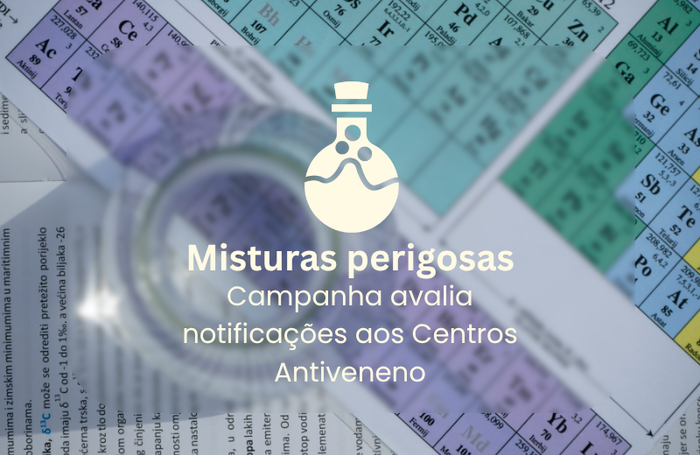 Misturas Perigosas: Campanha Avalia Notificações aos Centros Antivenenos Image