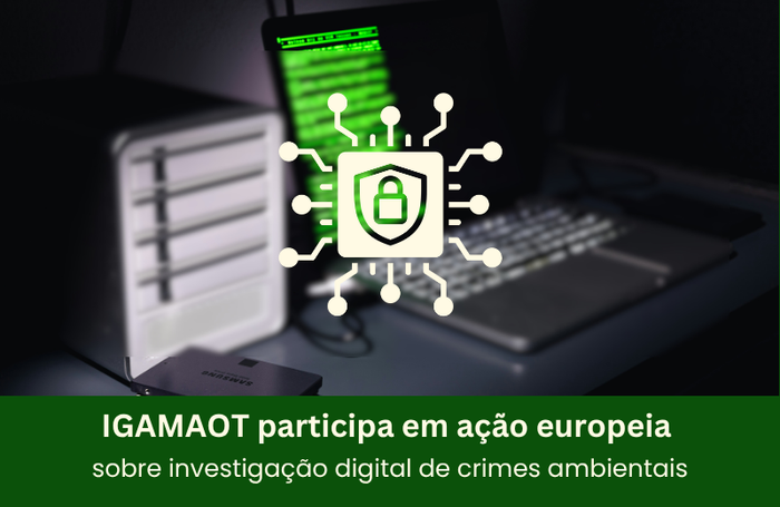 IGAMAOT participa em ação europeia sobre investigação digital de crimes ambientais Image